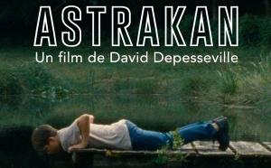  Astrakan - Réalisateur David Depesseville