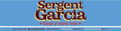 SERGENT GARCIA SERGENT GARCIA