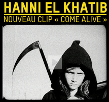 Hanni El Khatib - Nouveau Clip "Come Alive"