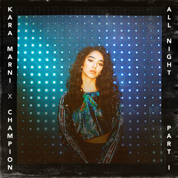 Kara Marni en duo avec le producteur Champion pour le single All Night Pt1 Kara Marni en duo avec le producteur Champion pour le single All Night Pt1