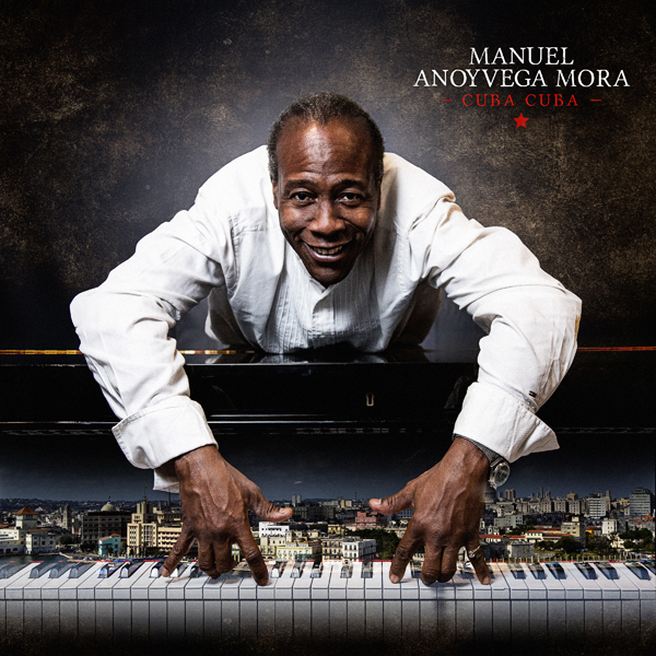 Manuel Anoyvega Mora, la révélation du jazz cubain avec Cuba Cuba Manuel Anoyvega Mora, la révélation du jazz cubain avec Cuba Cuba