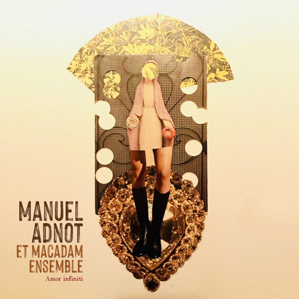 Manuel Adnot et le Macadam Ensemble enchantent avec Amor Infini Manuel Adnot et le Macadam Ensemble enchantent avec Amor Infini