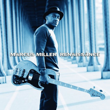 Marcus Miller revient avec Renaissance entouré de nombreux invités Marcus Miller revient avec Renaissance entouré de nombreux invités