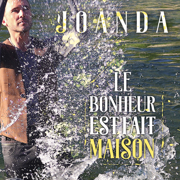 Joanda enchante avec Le bonheur est fait maison