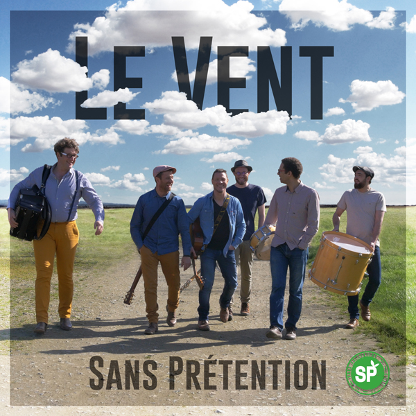 Sans Prétention signe son retour avec Le Vent Sans Prétention signe son retour avec Le Vent