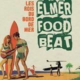 Elmer Food Beat de retour avec les Rois du Bord de Mer ! Elmer Food Beat de retour avec les Rois du Bord de Mer !