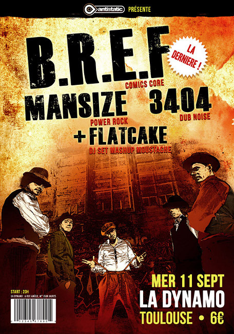 B.r.E.f (comics core) + 3404 (dub noise)  + Mansize (power rock) + Flatcake (dj set)