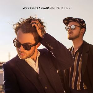 Weekend Affair a sorti Fini de Jouer, notre coup de coeur pop