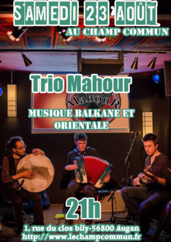 Samedi 23 août à 21h au Champ Commun à Augan (56800)- Musiques balkanes et orientales avec Trio Mahour Samedi 23 août à 21h au Champ Commun à Augan (56800)- Musiques balkanes et orientales avec Trio Mahour