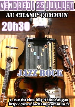 Vendredi 25 juillet à 20h30 au Champ Commun- Pop-jazz rock avec Aurelto Vendredi 25 juillet à 20h30 au Champ Commun- Pop-jazz rock avec Aurelto