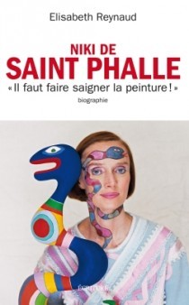 Niki de Saint Phalle racontée par Elisabeth Reynaud Niki de Saint Phalle racontée par Elisabeth Reynaud