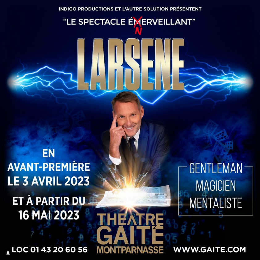 Larsene, le magicien, mentaliste, gentleman à la Gaîté Montparnasse dès le mois de mai Larsene, le magicien, mentaliste, gentleman à la Gaîté Montparnasse dès le mois de mai