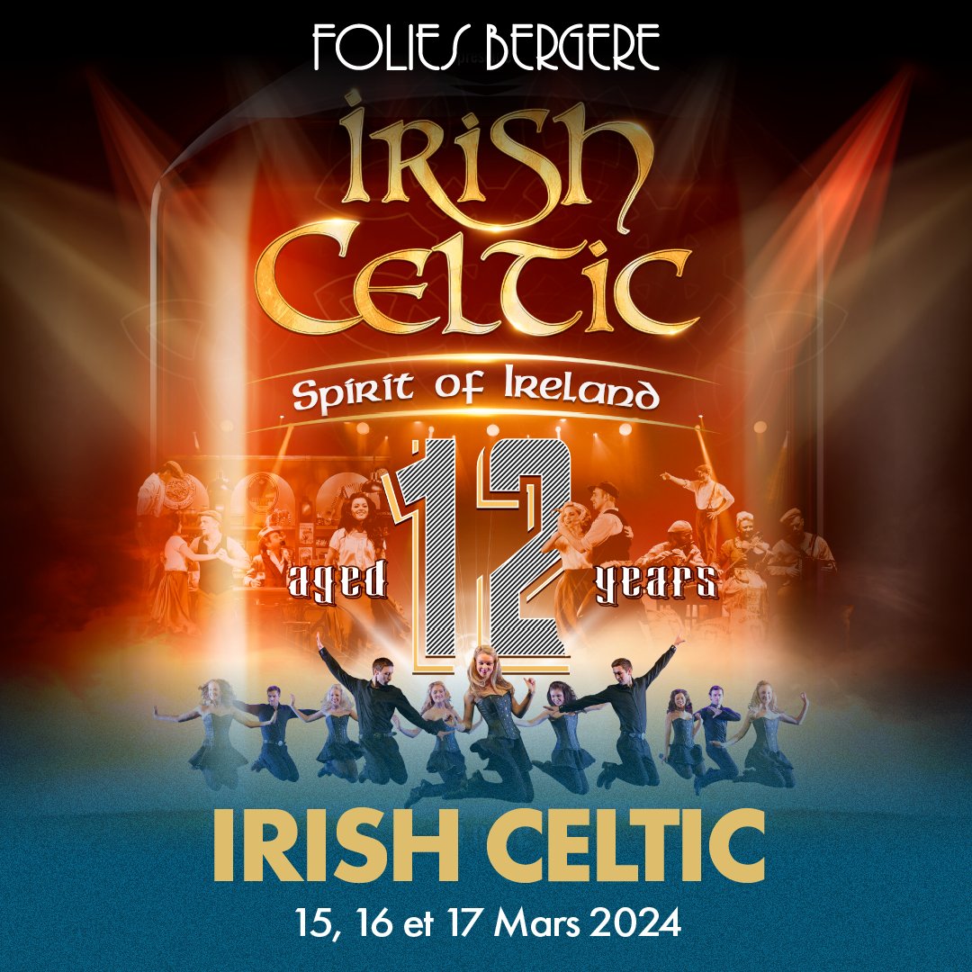 Irish Celtic fête son 12ème anniversaire aux Folies Bergère les 15, 16, 17 mars 2024