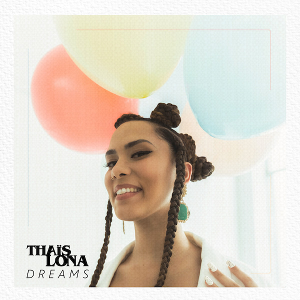 Thaïs Lona sort un titre coup de coeur Dreams Thaïs Lona sort un titre coup de coeur Dreams