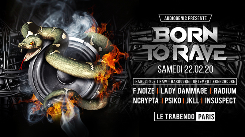 22/02/20 – BORN TO RAVE – LE TRABENDO – PARIS  – Hard Music !