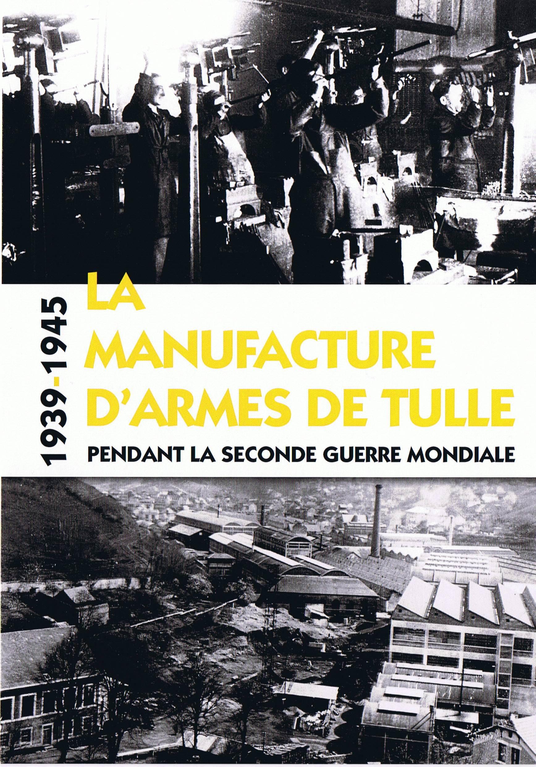 Exposition "1939-1945 : La Manufacture d'Armes de Tulle pendant la 2nde Guerre Mondiale" Exposition "1939-1945 : La Manufacture d'Armes de Tulle pendant la 2nde Guerre Mondiale"