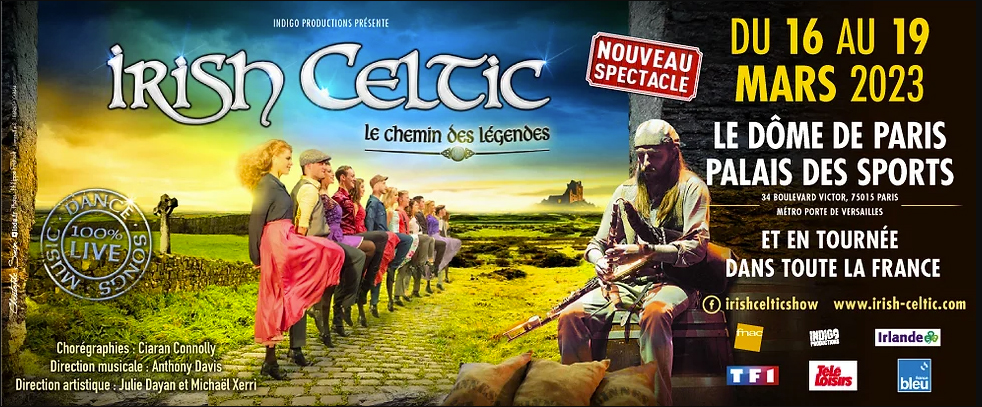 Irish Celtic sera au Dôme de Paris du 16 au 19/03 pour présenter Le Chement des Légendes Irish Celtic sera au Dôme de Paris du 16 au 19/03 pour présenter Le Chement des Légendes