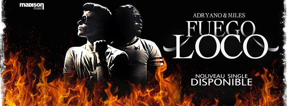 FUEGO LOCO - Mister Adryano & Miles Parks FUEGO LOCO - Mister Adryano & Miles Parks