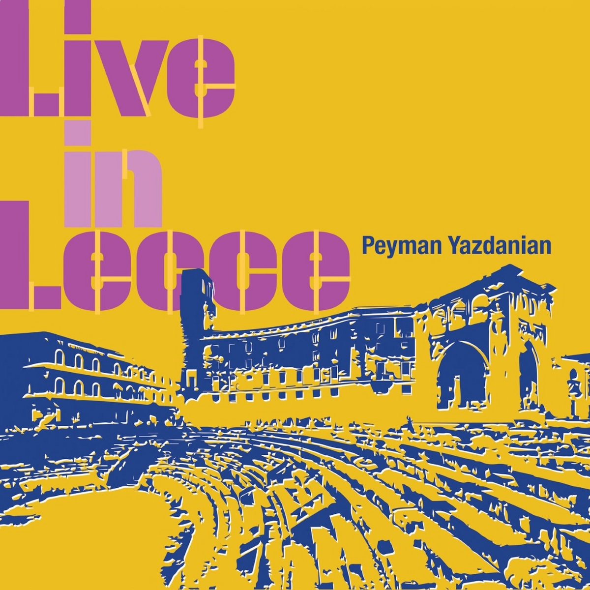 Peyman Azdanian offre en CD et vinyle son album Live In Lecce Peyman Azdanian offre en CD et vinyle son album Live In Lecce