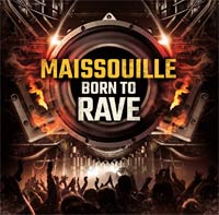 MAISSOUILLE : Nouvel album BORN TO RAVE // Dans les Bacs