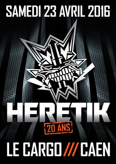 23-04-16 > HERETIK : 20 ANS ROUND 2 > LE CARGO - CAEN