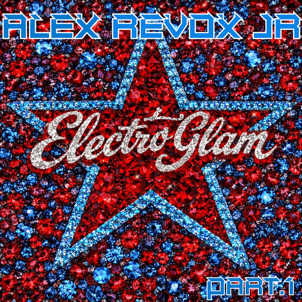 Alex Revox Jr modernise les classiques du glam rock avec Electro Glam Part 1