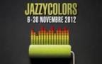 Jazzycolors ! Festival international de Jazz - 10ème Edition - Du 6 au 30 novembre 2012