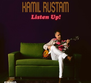 Kamil Rustam dévoile "Listen Up!", un incroyable album Soul &amp; Groove