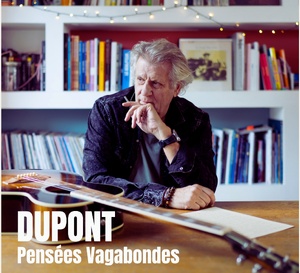 Dupont dévoile son nouvel album « Pensées Vagabondes »