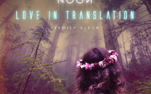 Noon, talent à suivre sur son album Love In Translation