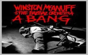 WINSTON MCANUFF &amp; THE BAZBAZ ORCHESTRA - A Bang, dans les bacs le 23 mai
