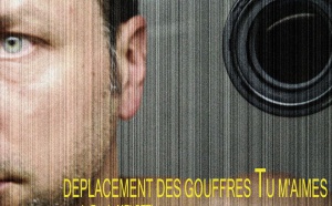 Déplacement des gouffres Tu m'aimes