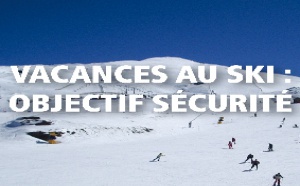 Vacances au ski : objectif sécurité
