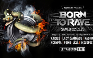 22/02/20 – BORN TO RAVE – LE TRABENDO – PARIS  – Hard Music !