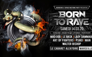 14/03/20 - BORN TO RAVE – MARSEILLE - LE CABARET ALEATOIRE - Hard Music !