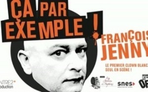 ÇA PAR EXEMPLE ! de et par François Jenny au Festival OFF d'Avignon ÇA PAR EXEMPLE ! de et par François Jenny au Festival OFF d'Avignon