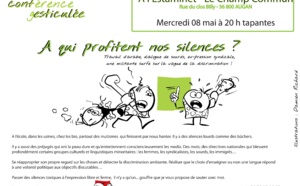 Conférence gesticulée : "A qui profitent nos silences ?" Conférence gesticulée : "A qui profitent nos silences ?"