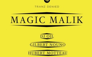 Magic Malik entre en transe sur Tranz Denied