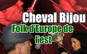 Samedi 26 juillet à 21 au Champ Commun- Folk d'Europe de l'Est avec Cheval Bijou