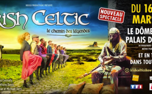 Irish Celtic sera au Dôme de Paris du 16 au 19/03 pour présenter Le Chement des Légendes Irish Celtic sera au Dôme de Paris du 16 au 19/03 pour présenter Le Chement des Légendes