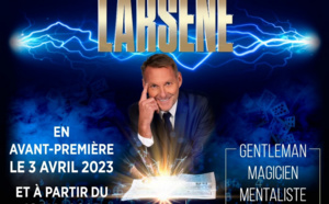 Larsene, le magicien, mentaliste, gentleman à la Gaîté Montparnasse dès le mois de mai Larsene, le magicien, mentaliste, gentleman à la Gaîté Montparnasse dès le mois de mai