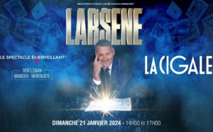 Larsene revient à la Cigale le 24/01/2024 pour son spectacle de magie