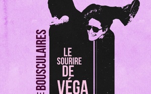 The Bousculaires sort un disque électro imparable Le Sourire de Véga The Bousculaires sort un disque électro imparable Le Sourire de Véga