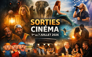 🎬 Sorties cinéma du 1er au 7 juillet 2026 : 