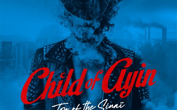 Child of Ayin dans une quête mystique avec le concept album Tof of the Sinaï