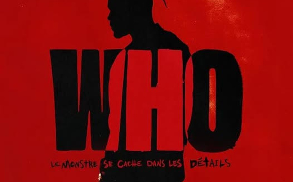 🎬 WHO — Le monstre se cache dans les détails…