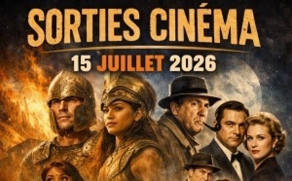 Sorties cinéma du mercredi 15 juillet 2026 