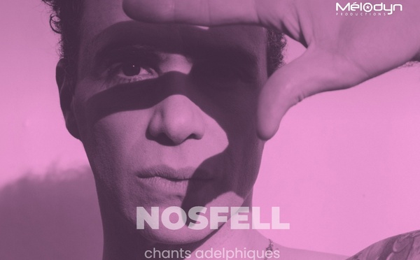 NOSFELL : Le retour tant attendu avec Chants Adelpheques,