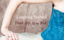 Vivre (No Way Back), le nouveau clip de Laughing Seabird